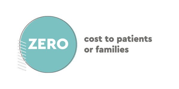 Zero cost to patients families.